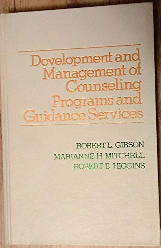 Development and Management of Counseling Programs and Guidance Services: Organization and Administration of Guidance (9780023417702) by Gibson, Robert L.