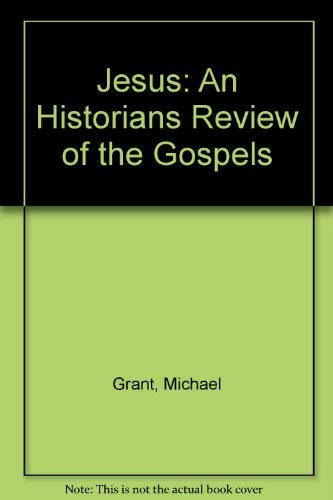 Stock image for Jesus: An Historians Review of the Gospels for sale by Ezekial Books, LLC