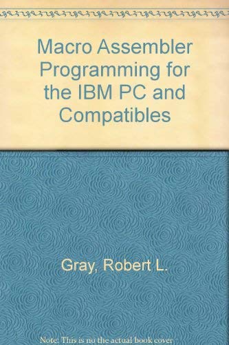 MacRo Assembler Programming for the IBM PC and Compatibles (9780023462306) by Gray, Robert L.