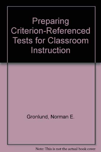 Preparing Criterion-Referenced Tests for Classroom Instruction (9780023482700) by Gronlund, Norman E.