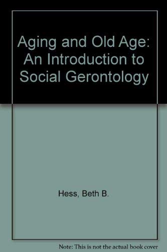 9780023541001: Aging and Old Age: An Introduction to Social Gerontology
