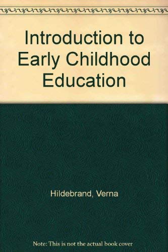 Introduction to Early Childhood Education (9780023541902) by Hildebrand, Verna