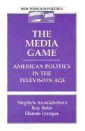 Beispielbild fr The Media Game : American Politics in the Television Age zum Verkauf von Better World Books
