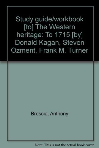 Study guide/workbook [to] The Western heritage: To 1715 [by] Donald Kagan, Steven Ozment, Frank M. Turner (9780023619106) by Brescia, Anthony