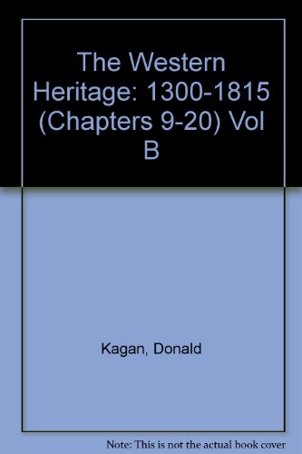 Stock image for The Western Heritage: 1300-1815 (Chapters 9-20) Vol B for sale by SecondSale