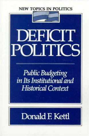 Beispielbild fr Deficit Politics: Public Budgeting in Its Institutional and Historical Context (New Topics in Politics) zum Verkauf von Wonder Book