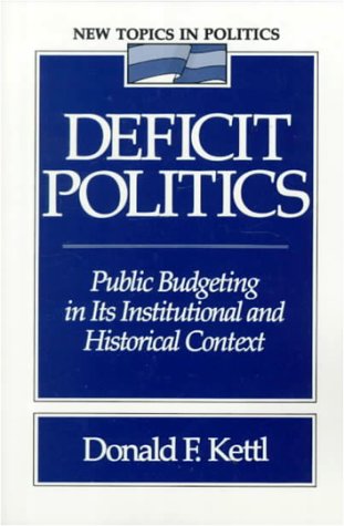 Stock image for Deficit Politics: Public Budgeting in Its Institutional and Historical Context (New Topics in Politics) for sale by Wonder Book