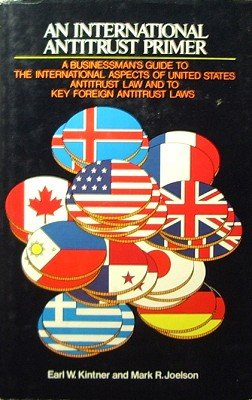 Beispielbild fr An International Antitrust Primer, Businessman's Guide to Antitrust Law & Key Foreign Antitrust Laws zum Verkauf von Ann Wendell, Bookseller