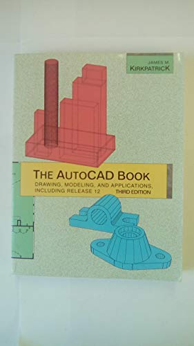 Imagen de archivo de The Autocad Book: Drawing, Modeling, and Applications, Including Release 12 a la venta por Ergodebooks
