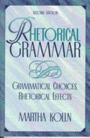 Imagen de archivo de Rhetorical Grammar: Grammatical Choices, Rhetorical Effects a la venta por ThriftBooks-Dallas