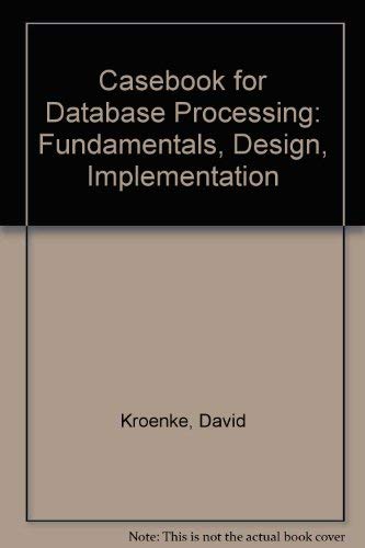 Stock image for Casebook for Database Processing: Fundamentals, Design, Implementation for sale by Ergodebooks