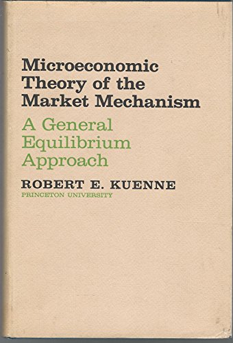 Imagen de archivo de Microeconomic Theory of the Market Mechanism : A General Equilibrium Approach a la venta por Better World Books