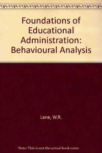 Foundations of Educational Administration: Behavioural Analysis (9780023674006) by W R Etc. Lane