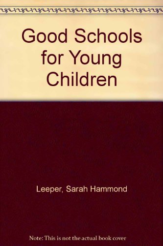 Beispielbild fr Good schools for young children;: A guide for working with three-, four-, and five-year-old children zum Verkauf von Hastings of Coral Springs