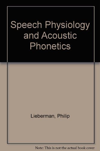 Speech Physiology and Acoustic Phonetics (9780023706202) by Lieberman, Philip