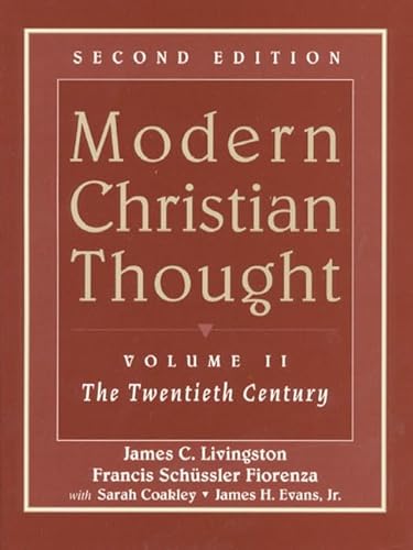 Modern Christian Thought, Volume II: The Twentieth Century (2nd Edition) (9780023714108) by James C. Livingston; Francis Schussler Fiorenza; Sarah Coakley; James H. Evans, Jr.