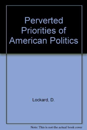 Stock image for The Perverted Priorities of American Politics for sale by Better World Books Ltd