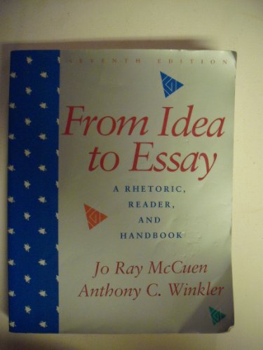 Imagen de archivo de From Idea to Essay : A Rhetoric Reader and Handbook a la venta por Better World Books