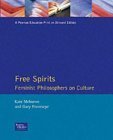 Stock image for Free Spirits : Feminist Philosophers on Culture for sale by Better World Books