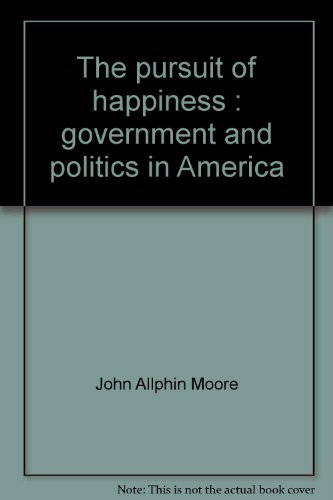 Stock image for The pursuit of happiness: Government and politics in America for sale by Webster's Bookstore Cafe, Inc.