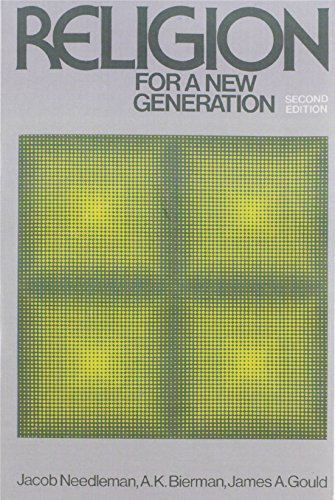 Religion for A New Generation (2nd Edition) (9780023859908) by Needleman, Jacob; Bierman, Arthur K.; Gould, James A.