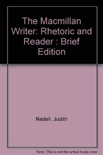 Beispielbild fr The MacMillan Writer: Rhetoric and Reader : Brief Edition zum Verkauf von Wonder Book
