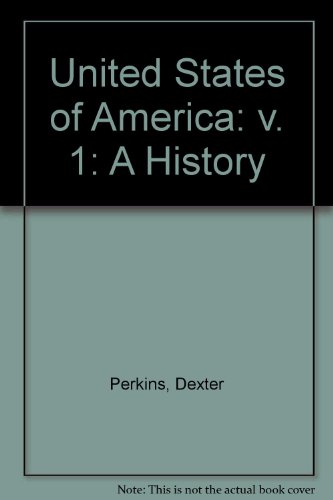 United States of America: v. 1: A History (9780023939600) by Dexter Perkins