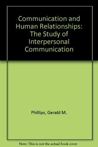 Beispielbild fr Communication and Human Relationships : The Study of Interpersonal Communication zum Verkauf von Better World Books