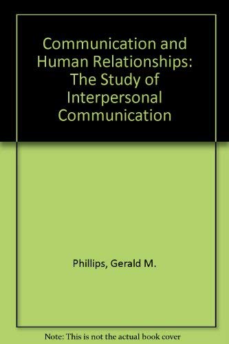 9780023952401: Communication and Human Relationships: The Study of Interpersonal Communication