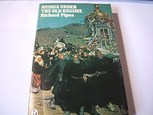 Russia Under the Old Regime: The History of Civilization (9780023957000) by Pipes, Richard