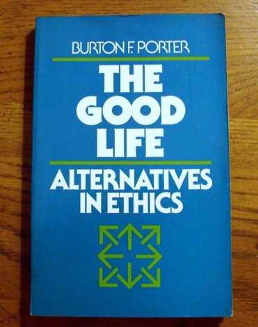 9780023961205: Good Life: Alternatives in Ethics