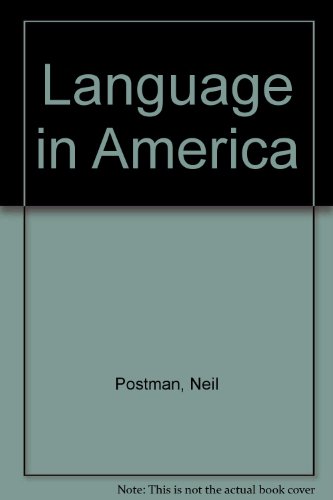 Stock image for Language in America : A Report on Our Deteriorating Semantic Environment for sale by Books Do Furnish A Room