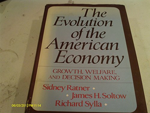 Stock image for The Evolution of the American Economy : The Growth, Welfare and Decision Making for sale by Better World Books: West