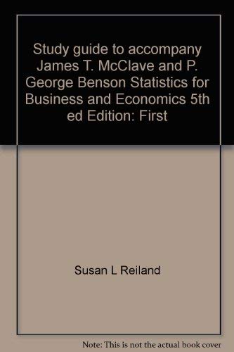 9780023992261: Study guide to accompany James T. McClave and P. George Benson Statistics for Business and Economics 5th ed Edition: First