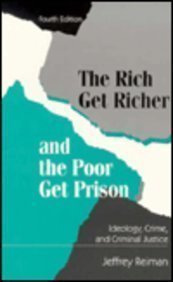 The Rich Get Richer and the Poor Get Prison: Ideology, Class, and Criminal Justice (Allyn & Bacon Criminal Justice) (9780023992520) by Reiman, Jeffrey
