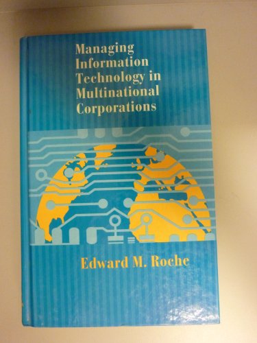 Managing Information Technology in Multinational Corporations