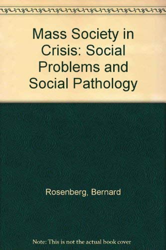 Stock image for Mass Society in Crisis : Social Problems and Social Pathology for sale by Better World Books