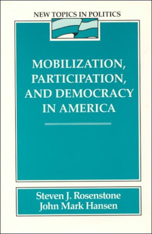 Beispielbild fr Mobilization, Participation, and Democracy in America (New Topics in Politics) zum Verkauf von Wonder Book