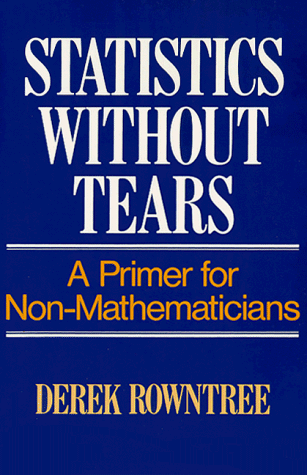 Statistics Without Tears: A Primer for Non Mathematicians (9780024040909) by Rowntree, Derek