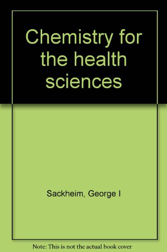 Chemistry for the health sciences (9780024051400) by Sackheim, George I