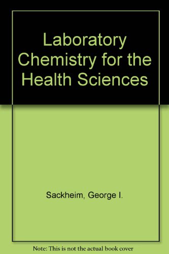 Laboratory Chemistry for the Health Sciences (9780024051714) by Sackheim, George I.