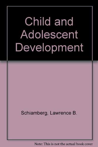 Child and Adolescent Development (9780024068200) by Schiamberg, Lawrence B.