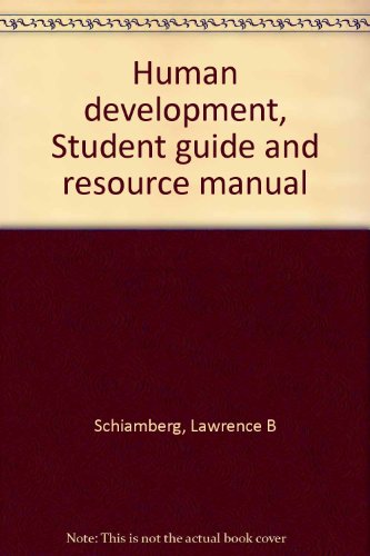 Human development, Student guide and resource manual (9780024068309) by Schiamberg, Lawrence B