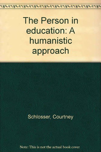 Stock image for The Person In Education: A Humanistic Approach for sale by Lee Madden, Book Dealer