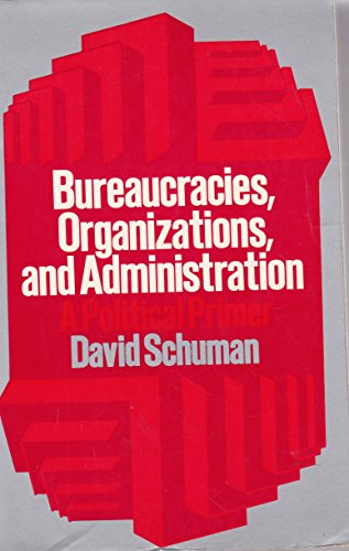 9780024081414: Bureaucracies, organizations and administration: A political primer