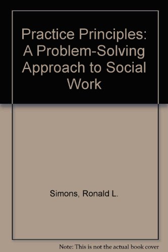 Stock image for Practice Principles: A Problem-Solving Approach to Social Work Simons, Ronald L. and Aigner, Stephen M for sale by Langdon eTraders