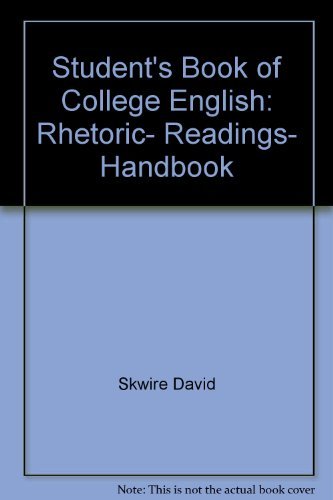 Student's Book of College English: Rhetoric, Readings, Handbook (9780024115300) by Skwire, David