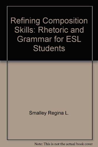 Beispielbild fr Refining composition skills: Rhetoric and grammar for ESL students zum Verkauf von HPB-Red