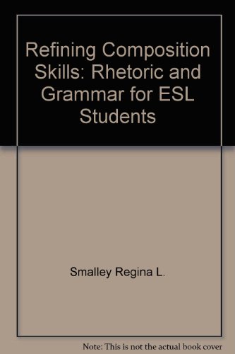 9780024118004: Title: Refining composition skills Rhetoric and grammar f