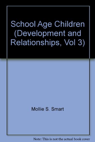 Stock image for School Age Children (Development and Relationships, Vol 3) for sale by Ergodebooks